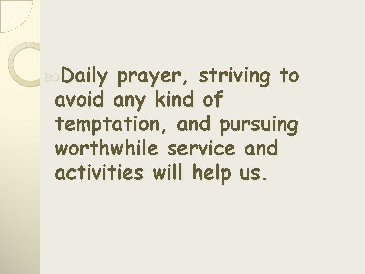  Daily prayer, striving to avoid any kind of temptation, and pursuing worthwhile service