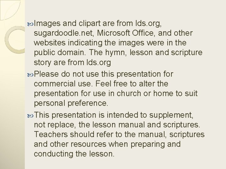  Images and clipart are from lds. org, sugardoodle. net, Microsoft Office, and other