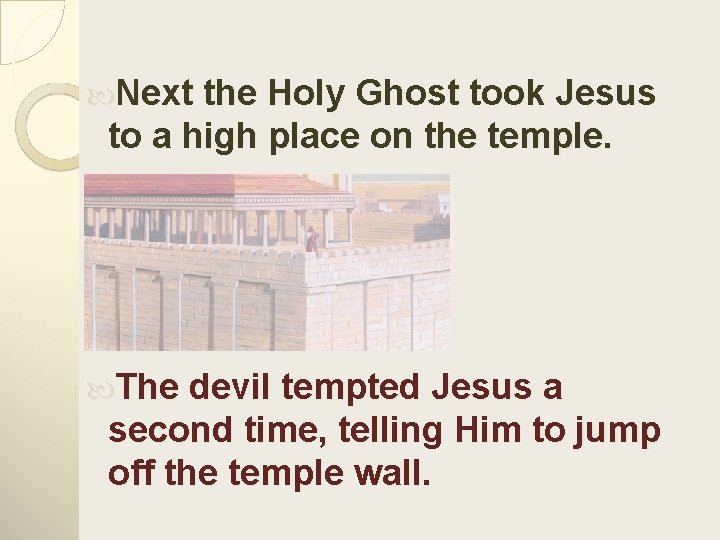  Next the Holy Ghost took Jesus to a high place on the temple.
