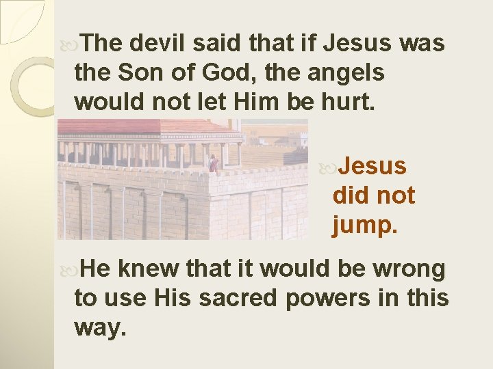  The devil said that if Jesus was the Son of God, the angels
