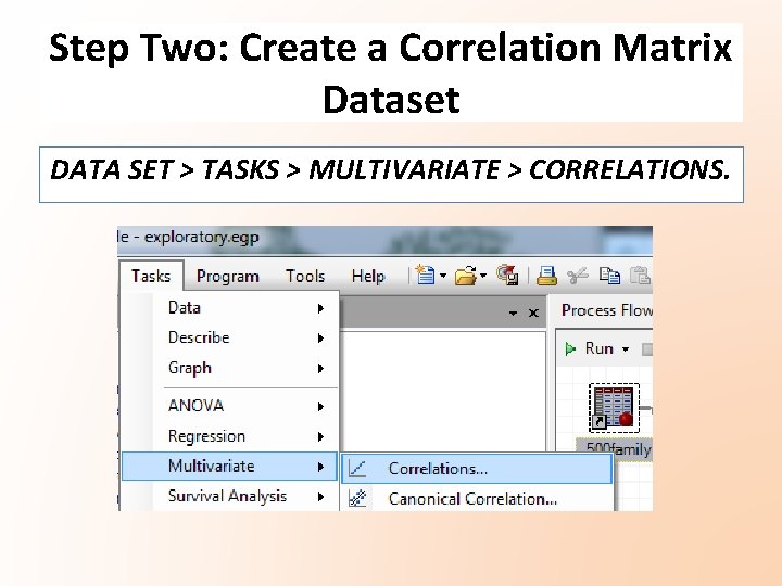 Step Two: Create a Correlation Matrix Dataset DATA SET > TASKS > MULTIVARIATE > Step Two: Create a Correlation Matrix Dataset DATA SET > TASKS > MULTIVARIATE >
