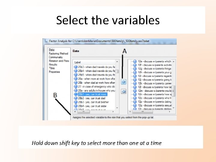 Select the variables Hold down shift key to select more than one at a Select the variables Hold down shift key to select more than one at a