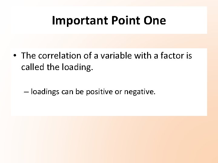 Important Point One • The correlation of a variable with a factor is called Important Point One • The correlation of a variable with a factor is called
