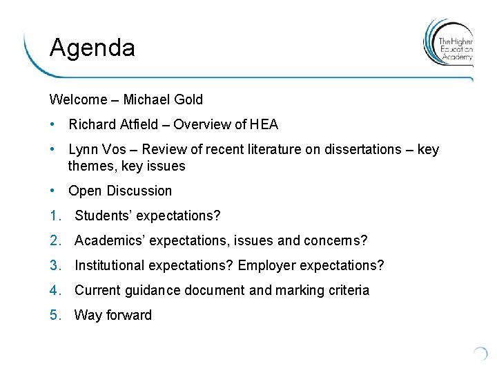 Agenda Welcome – Michael Gold • Richard Atfield – Overview of HEA • Lynn