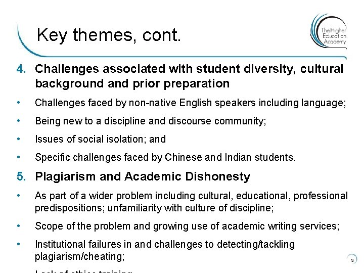 Key themes, cont. 4. Challenges associated with student diversity, cultural background and prior preparation