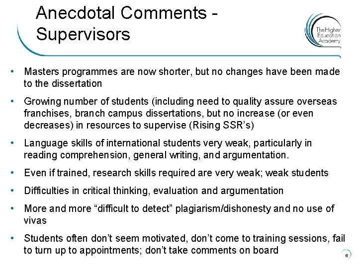 Anecdotal Comments Supervisors • Masters programmes are now shorter, but no changes have been