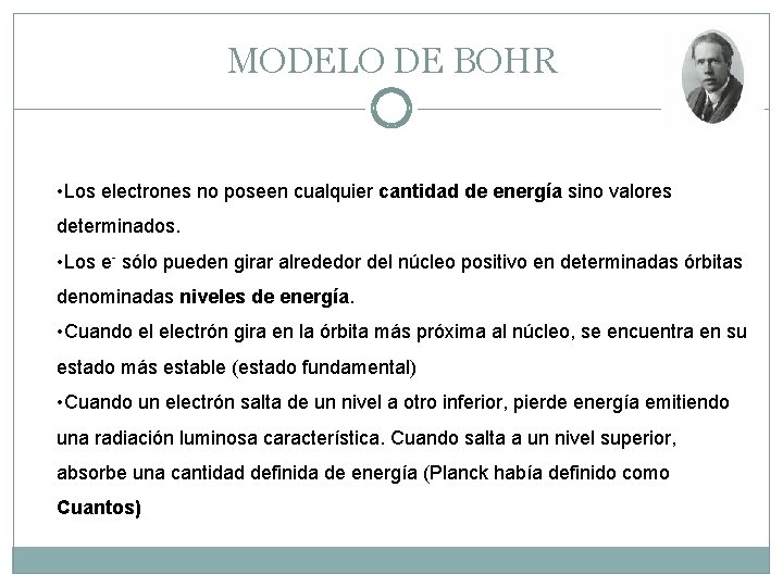 MODELO DE BOHR • Los electrones no poseen cualquier cantidad de energía sino valores