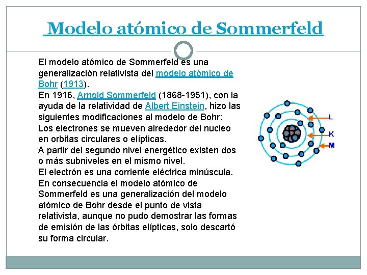 Modelo atómico de Sommerfeld El modelo atómico de Sommerfeld es una generalización relativista del