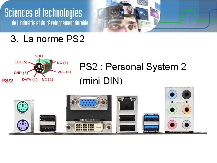 3. La norme PS 2 : Personal System 2 (mini DIN) 