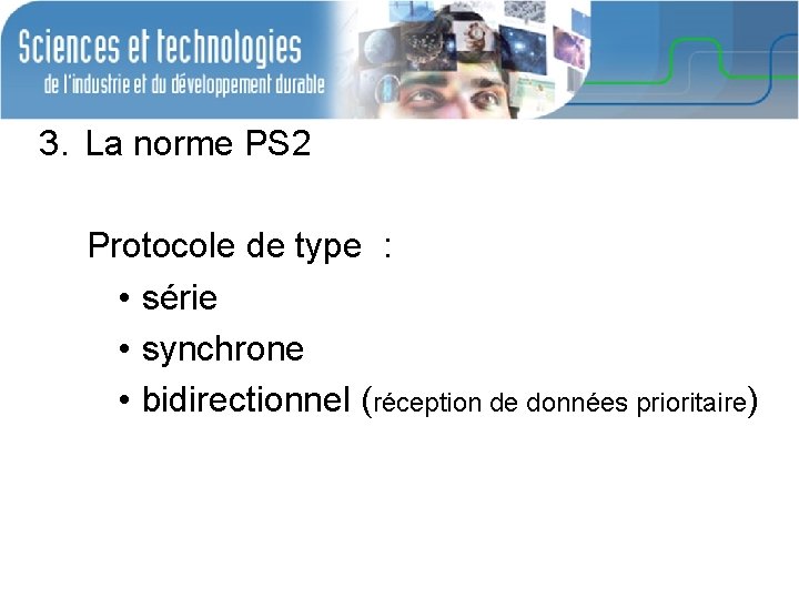 3. La norme PS 2 Protocole de type : • série • synchrone •