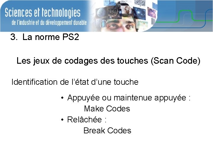 3. La norme PS 2 Les jeux de codages des touches (Scan Code) Identification