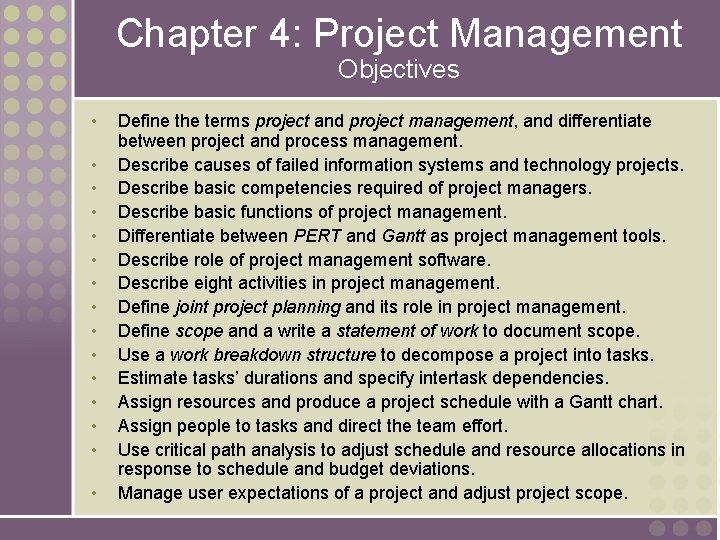 Chapter 4: Project Management Objectives • • • • Define the terms project and