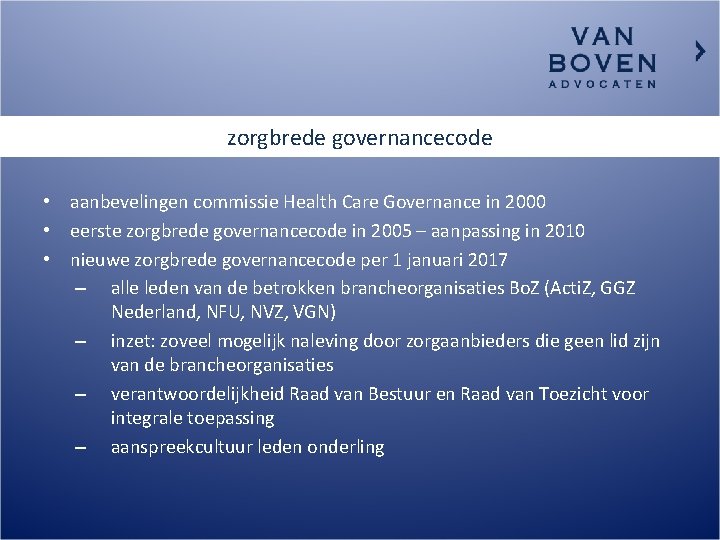 zorgbrede governancecode • aanbevelingen commissie Health Care Governance in 2000 • eerste zorgbrede governancecode