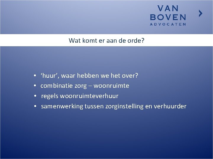 Wat komt er aan de orde? • • ‘huur’, waar hebben we het over?