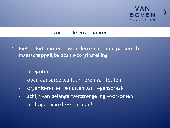 zorgbrede governancecode 2. Rv. B en Rv. T hanteren waarden en normen passend bij