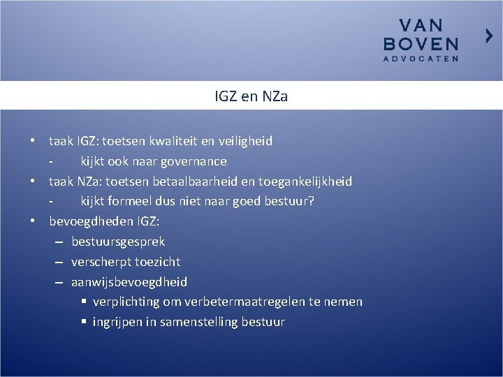 IGZ en NZa • taak IGZ: toetsen kwaliteit en veiligheid kijkt ook naar governance