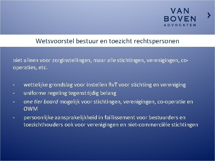 Wetsvoorstel bestuur en toezicht rechtspersonen niet alleen voor zorginstellingen, maar alle stichtingen, verenigingen, cooperaties,