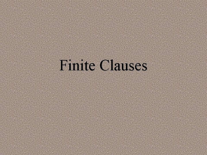 Finite Clauses 