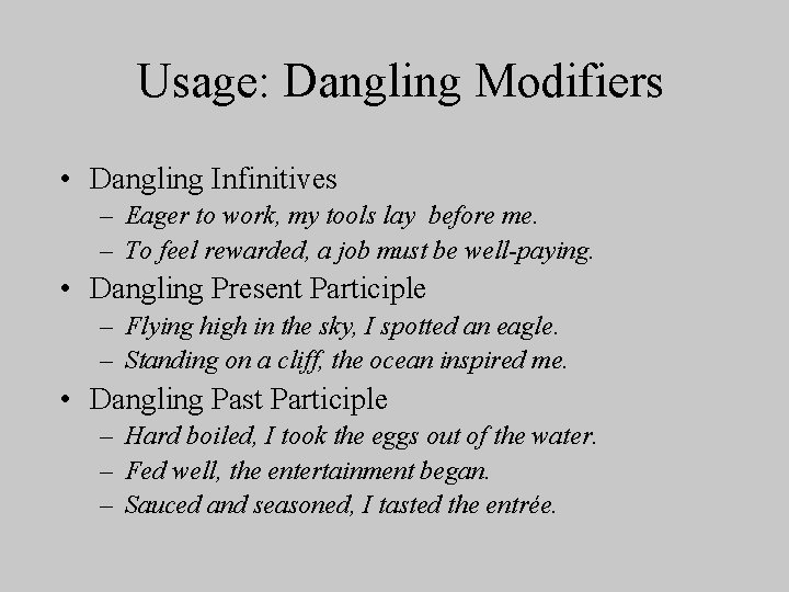 Usage: Dangling Modifiers • Dangling Infinitives – Eager to work, my tools lay before