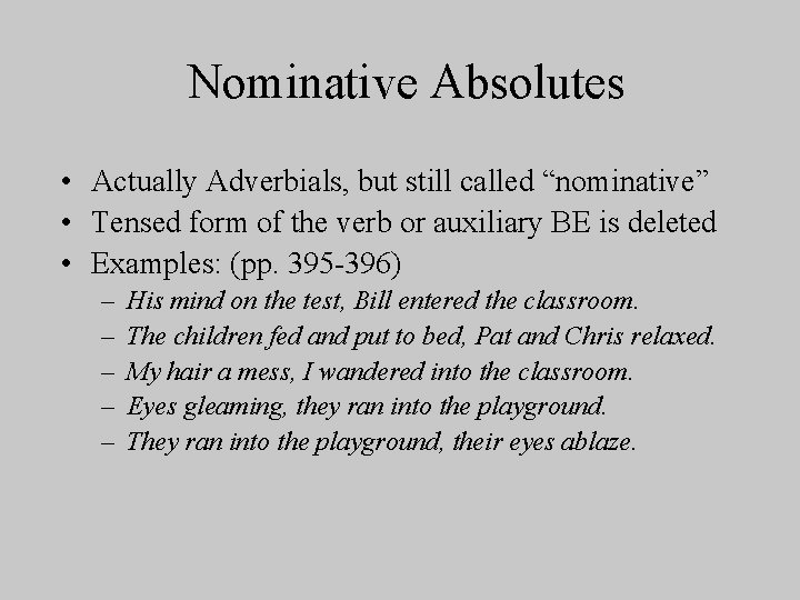 Nominative Absolutes • Actually Adverbials, but still called “nominative” • Tensed form of the
