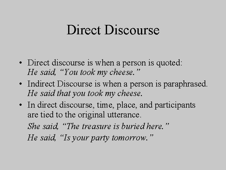 Direct Discourse • Direct discourse is when a person is quoted: He said, “You