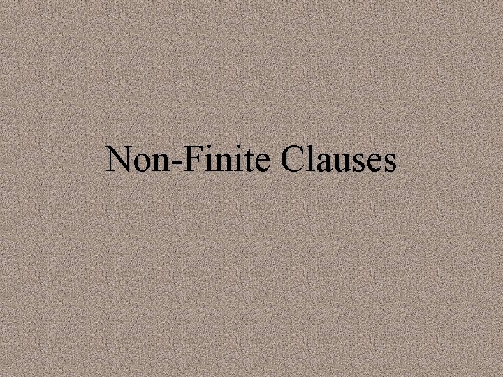 Non-Finite Clauses 