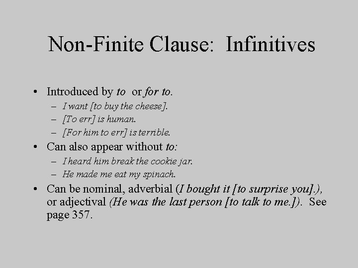 Non-Finite Clause: Infinitives • Introduced by to or for to. – I want [to