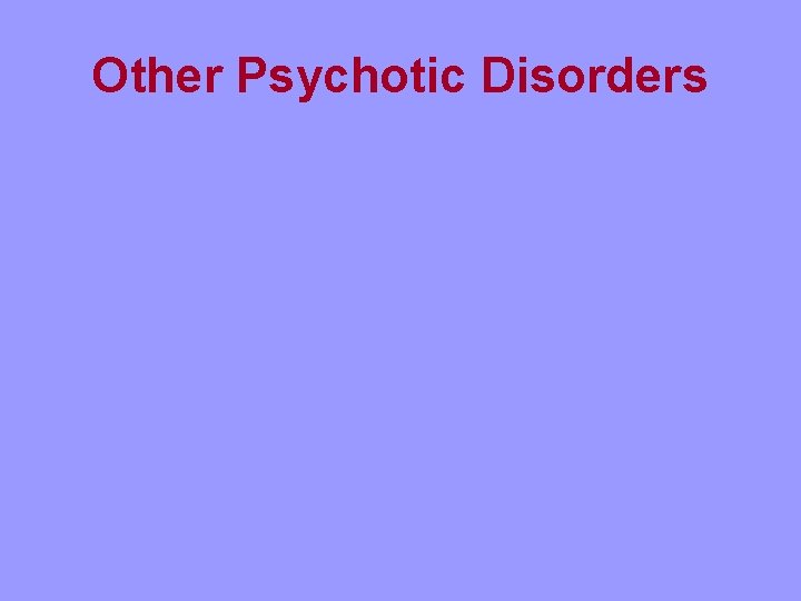 Other Psychotic Disorders 