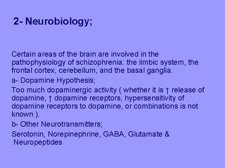 2 - Neurobiology; Certain areas of the brain are involved in the pathophysiology of