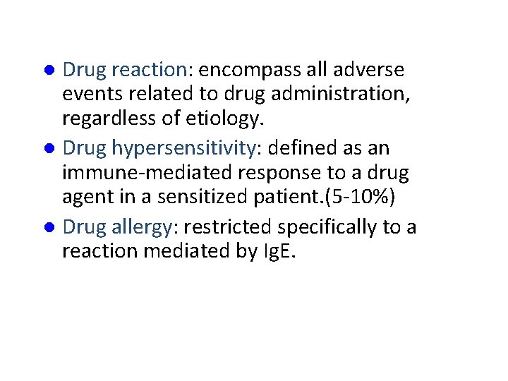 Drug reaction: encompass all adverse events related to drug administration, regardless of etiology. l Drug reaction: encompass all adverse events related to drug administration, regardless of etiology. l