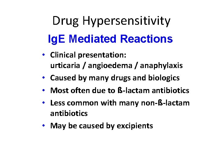 Drug Hypersensitivity Ig. E Mediated Reactions • Clinical presentation: urticaria / angioedema / anaphylaxis Drug Hypersensitivity Ig. E Mediated Reactions • Clinical presentation: urticaria / angioedema / anaphylaxis
