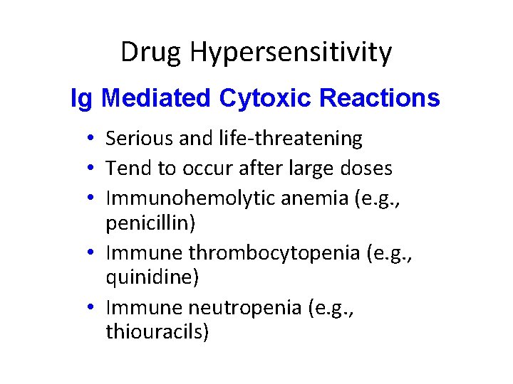 Drug Hypersensitivity Ig Mediated Cytoxic Reactions • Serious and life-threatening • Tend to occur Drug Hypersensitivity Ig Mediated Cytoxic Reactions • Serious and life-threatening • Tend to occur