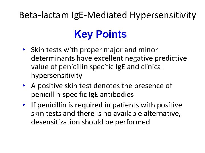 Beta-lactam Ig. E-Mediated Hypersensitivity Key Points • Skin tests with proper major and minor Beta-lactam Ig. E-Mediated Hypersensitivity Key Points • Skin tests with proper major and minor