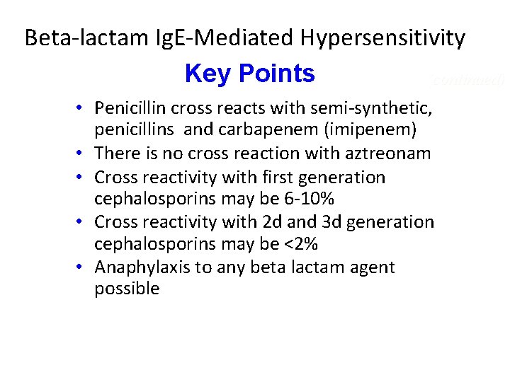 Beta-lactam Ig. E-Mediated Hypersensitivity Key Points (continued) • Penicillin cross reacts with semi-synthetic, penicillins Beta-lactam Ig. E-Mediated Hypersensitivity Key Points (continued) • Penicillin cross reacts with semi-synthetic, penicillins