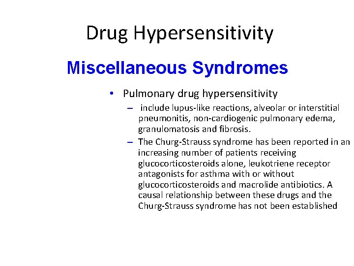 Drug Hypersensitivity Miscellaneous Syndromes • Pulmonary drug hypersensitivity – include lupus-like reactions, alveolar or Drug Hypersensitivity Miscellaneous Syndromes • Pulmonary drug hypersensitivity – include lupus-like reactions, alveolar or