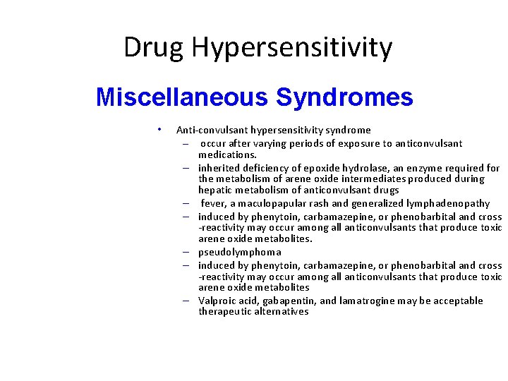 Drug Hypersensitivity Miscellaneous Syndromes • Anti-convulsant hypersensitivity syndrome – occur after varying periods of Drug Hypersensitivity Miscellaneous Syndromes • Anti-convulsant hypersensitivity syndrome – occur after varying periods of