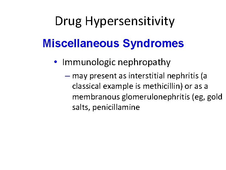 Drug Hypersensitivity Miscellaneous Syndromes • Immunologic nephropathy – may present as interstitial nephritis (a Drug Hypersensitivity Miscellaneous Syndromes • Immunologic nephropathy – may present as interstitial nephritis (a