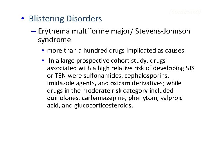 • Blistering Disorders (continued) – Erythema multiforme major/ Stevens-Johnson syndrome • more than • Blistering Disorders (continued) – Erythema multiforme major/ Stevens-Johnson syndrome • more than