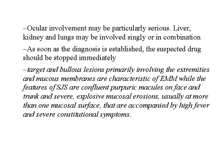–Ocular involvement may be particularly serious. Liver, kidney and lungs may be involved singly –Ocular involvement may be particularly serious. Liver, kidney and lungs may be involved singly
