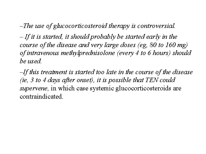 –The use of glucocorticosteroid therapy is controversial. – If it is started, it should –The use of glucocorticosteroid therapy is controversial. – If it is started, it should