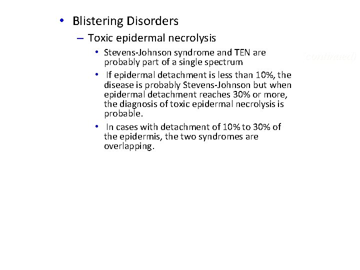 • Blistering Disorders – Toxic epidermal necrolysis • Stevens-Johnson syndrome and TEN are • Blistering Disorders – Toxic epidermal necrolysis • Stevens-Johnson syndrome and TEN are