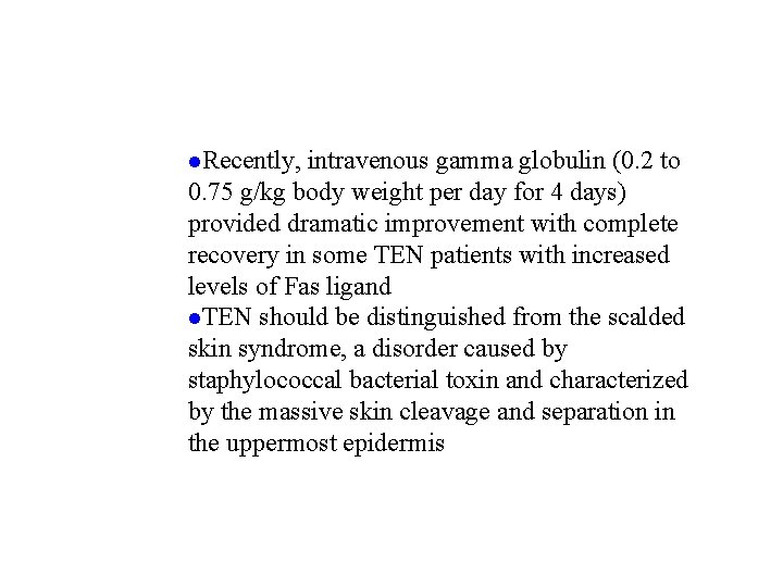 l. Recently, intravenous gamma globulin (0. 2 to 0. 75 g/kg body weight per l. Recently, intravenous gamma globulin (0. 2 to 0. 75 g/kg body weight per