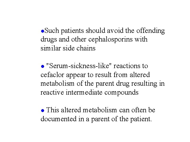 l. Such patients should avoid the offending drugs and other cephalosporins with similar side l. Such patients should avoid the offending drugs and other cephalosporins with similar side