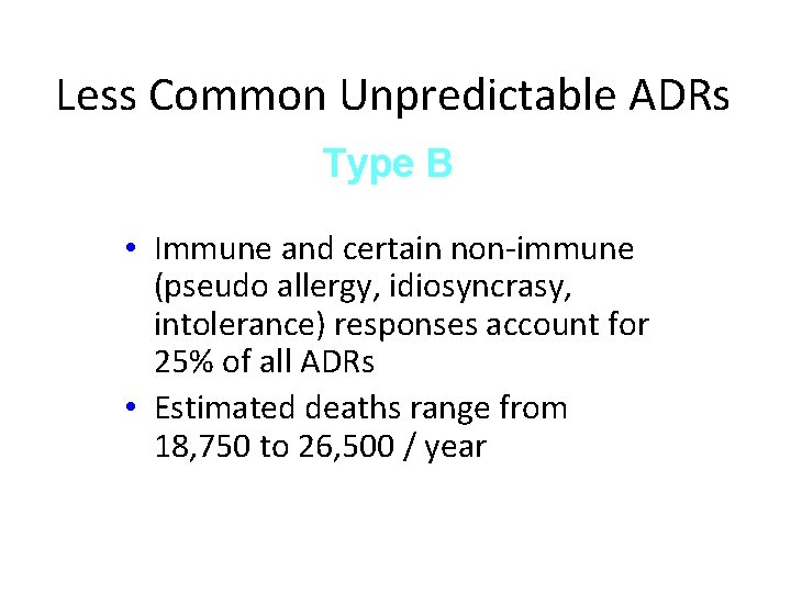 Less Common Unpredictable ADRs Type B • Immune and certain non-immune (pseudo allergy, idiosyncrasy, Less Common Unpredictable ADRs Type B • Immune and certain non-immune (pseudo allergy, idiosyncrasy,