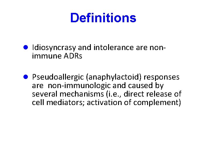 Definitions l Idiosyncrasy and intolerance are non- immune ADRs l Pseudoallergic (anaphylactoid) responses are Definitions l Idiosyncrasy and intolerance are non- immune ADRs l Pseudoallergic (anaphylactoid) responses are