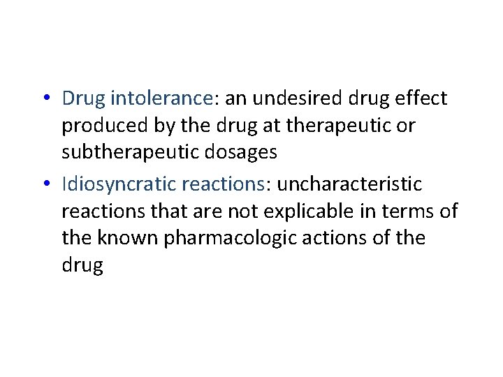• Drug intolerance: an undesired drug effect produced by the drug at therapeutic • Drug intolerance: an undesired drug effect produced by the drug at therapeutic