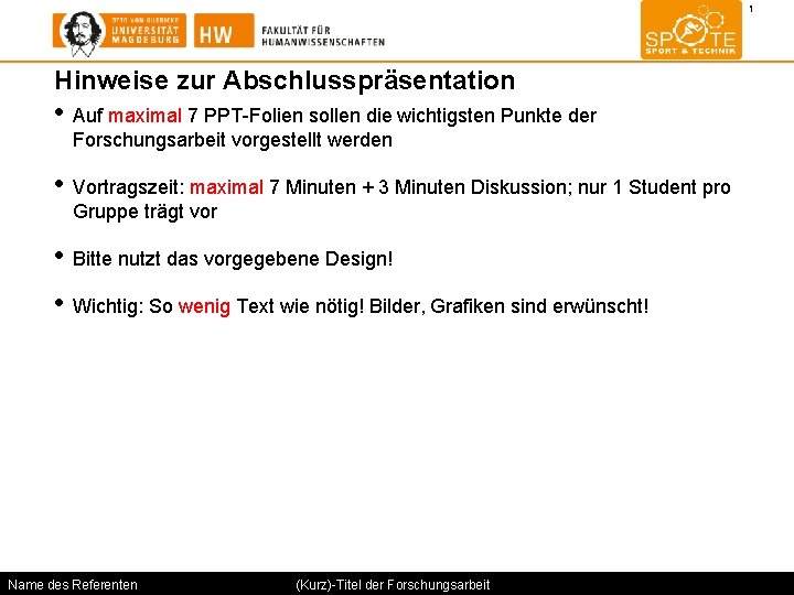 OVGU Präsentation 00. 2009 Hinweise zur Abschlusspräsentation • Auf maximal 7 PPT-Folien sollen die