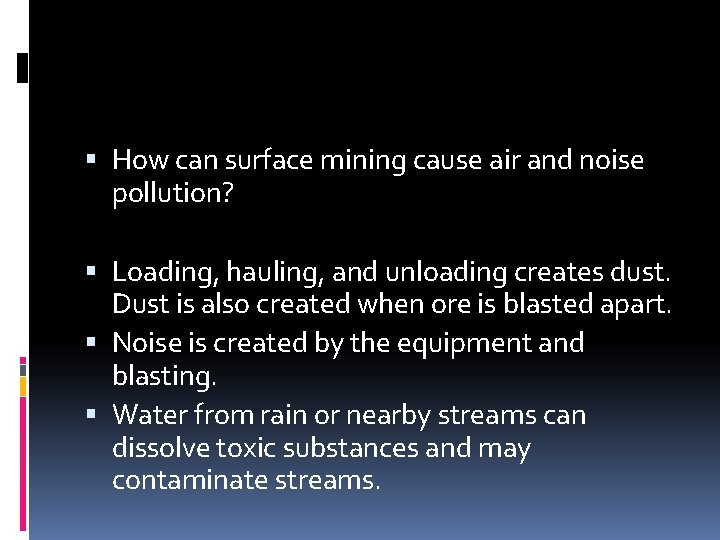  How can surface mining cause air and noise pollution? Loading, hauling, and unloading