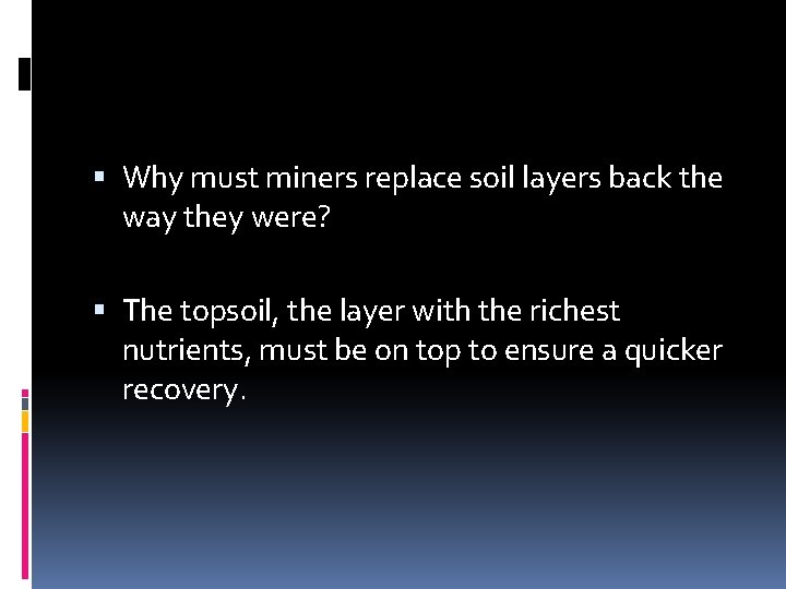  Why must miners replace soil layers back the way they were? The topsoil,