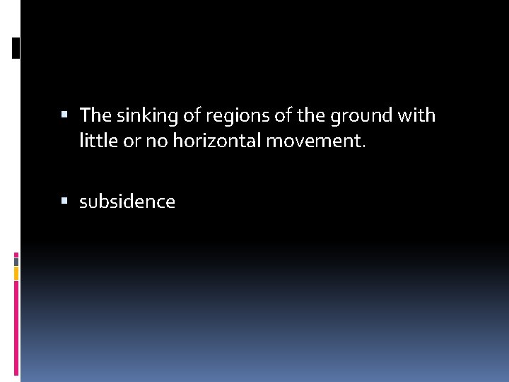  The sinking of regions of the ground with little or no horizontal movement.